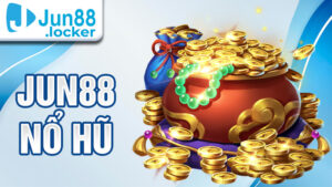 Jun88 Nổ hũ